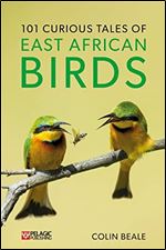 101 Curious Tales of East African Birds: A Brief Introduction to Tropical Ornithology