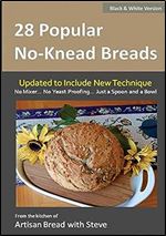 28 Popular No-Knead Breads (B&W Version): From the Kitchen of Artisan Bread with Steve Ed 3
