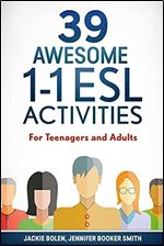 39 Awesome 1-1 ESL Activities: For Teenagers and Adults (Teaching English as a Second or Foreign Language)