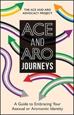 ACE and ARO Journeys: A Guide to Embracing Your Asexual or Aromantic Identity