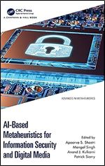 AI-Based Metaheuristics for Information Security and Digital Media (Advances in Metaheuristics)