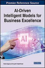 AI-Driven Intelligent Models for Business Excellence (Advances in Business Information Systems and Analytics)