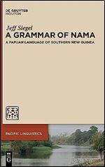 A Grammar of Nama: A Papuan Language of Southern New Guinea (Pacific Linguistics [Pl])