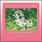 A Legacy of Ivy, Roses and Pearls: A History of Timeless Service of Alpha Kappa Alpha Sorority, Inc.