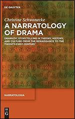 A Narratology of Drama: Dramatic Storytelling in Theory, History, and Culture from the Renaissance to the Twenty-First Century (Narratologia)