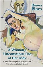 A Woman's Unconscious Use of Her Body: A Psychoanalytical Perspective