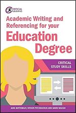 Academic Writing and Referencing for your Education Degree (Critical Study Skills)