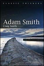Adam Smith (Classic Thinkers)
