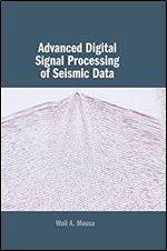 Advanced Digital Signal Processing of Seismic Data