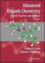 Advanced Organic Chemistry: Part B: Reaction and Synthesis Ed 5