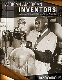 African American Inventors: Overcoming Challenges to Change America (Lucent Library of Black History)