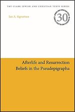 Afterlife and Resurrection Beliefs in the Pseudepigrapha (Jewish and Christian Texts)
