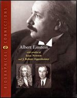 Albert Einstein: With Profiles of Isaac Newton and J. Robert Oppenheimer (Biographical Connections)