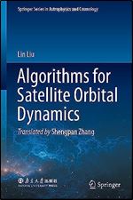 Algorithms for Satellite Orbital Dynamics (Springer Series in Astrophysics and Cosmology)