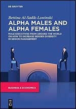 Alpha Males and Alpha Females: Male executives from around the world on how to increase gender diversity in senior management
