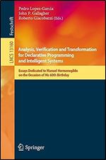Analysis, Verification and Transformation for Declarative Programming and Intelligent Systems: Essays Dedicated to Manuel Hermenegildo on the Occasion ... (Lecture Notes in Computer Science, 13160)