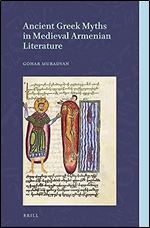 Ancient Greek Myths in Medieval Armenian Literature (Armenian Texts and Studies, 5)