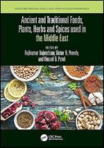 Ancient and Traditional Foods, Plants, Herbs and Spices used in the Middle East (Ancient and Traditional Foods, Herbs, and Spices in Human Health)