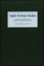Anglo-Norman Studies XXXIX: Proceedings of the Battle Conference 2016 (Anglo-Norman Studies, 39)