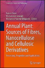 Annual Plant: Sources of Fibres, Nanocellulose and Cellulosic Derivatives: Processing, Properties and Applications (Composites Science and Technology)