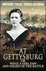 At Gettysburg, or, What a Girl Saw and Heard of the Battle