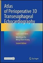 Atlas of Perioperative 3D Transesophageal Echocardiography: Cases and Videos Ed 2