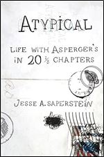 Atypical: Life with Asperger's in 20 1/3 Chapters