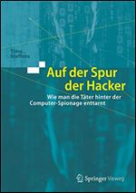 Auf der Spur der Hacker: Wie man die Tater hinter der Computer-Spionage enttarnt (German Edition)