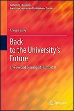 Back to the University's Future: The Second Coming of Humboldt (Evaluating Education: Normative Systems and Institutional Practices)