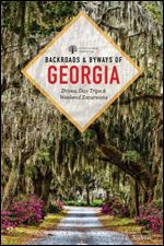 Backroads & Byways of Georgia: Drives, Day Trips & Weekend Excursions (The Backroads & Byways)