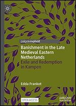 Banishment in the Late Medieval Eastern Netherlands: Exile and Redemption in Kampen