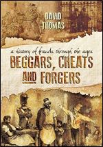 Beggars, Cheats and Forgers: A history of frauds through the ages