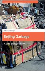 Beijing Garbage: A City Besieged by Waste (Consumption and Sustainability in Asia)