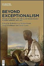 Beyond Exceptionalism: Traces of Slavery and the Slave Trade in Early Modern Germany, 16501850