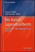 Bio-based Superabsorbents: Recent Trends, Types, Applications and Recycling (Engineering Materials)