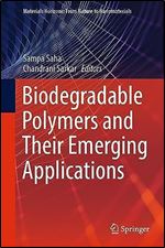 Biodegradable Polymers and Their Emerging Applications (Materials Horizons: From Nature to Nanomaterials)