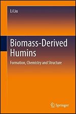 Biomass-Derived Humins: Formation, Chemistry and Structure