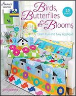 Birds, Butterflies and Blooms: Learn Fun and Easy Appliqu