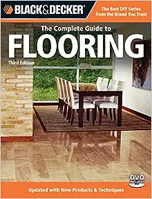 Black & Decker The Complete Guide to Flooring, 3rd Edition: Updated with new Products & Techniques (Black & Decker Complete Guide) Ed 3