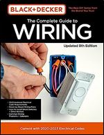 Black & Decker The Complete Guide to Wiring Updated 8th Edition: Current with 2020-2023 Electrical Codes (Volume 8) (Black & Decker Complete Guide, 8)