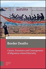 Border Deaths: Causes, Dynamics and Consequences of Migration-related Mortality