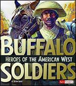 Buffalo Soldiers: Heroes of the American West (Military Heroes)