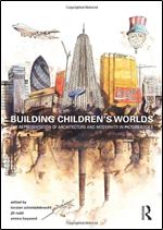 Building Children s Worlds: The Representation of Architecture and Modernity in Picturebooks