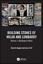 Building Stones of Milan and Lombardy: Volume 1: Buildings of Milan