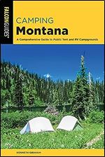 Camping Montana: A Comprehensive Guide to Public Tent and RV Campgrounds (State Camping Series) Ed 2