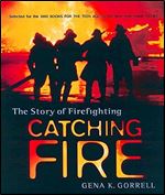 Catching Fire: The Story of Firefighting
