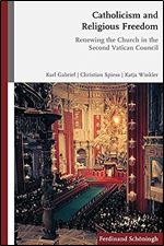 Catholicism and Religious Freedom: Renewing the Church in the Second Vatican Council