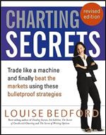 Charting Secrets: Trade Like a Machine and Finally Beat the Markets Using These Bulletproof Strategies Ed 2