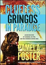 Clueless Gringos in Paradise: Adventures with My Husband, his PTSD, and Two Enormous Service Dogs Ed 2