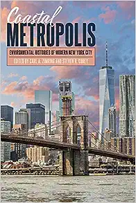 Coastal Metropolis: Environmental Histories of Modern New York City (Pittsburgh Hist Urban Environ)